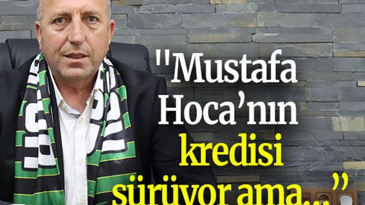 "Mustafa Hoca’nın kredisi sürüyor ama…”